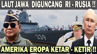 MEDIA ASING PANIK ! AMERIKA EROPA KETAR - KETIR️HARI INI LAUT JAWA AKAN DIGUNCANG OLEH RI - RUSIA 