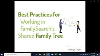 Best Practices for Working in FamilySearch's Shared Family Tree - Kathryn Grant