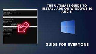 Ultimate Guide to Install ADB on Windows 10 and 11