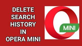 how to delete (clear) search history in Opera Mini on Android