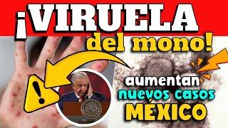 ALERTA️  MÉXICO REVELA QUE CASOS DE VIRUELA DEL MONO "MPOX" SE INCREMENTARON !!!