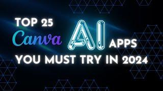 Top 25 Canva AI Apps You NEED in 2024| Boost Your Creativity