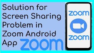 How to Solve the Problem of Screen Sharing in Zoom App in Android