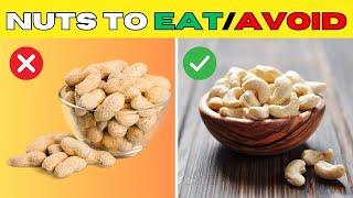 6 NUTS You Should Be Eating And 6 You Shouldn't