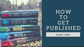 How To Get Published (Pt. 1)