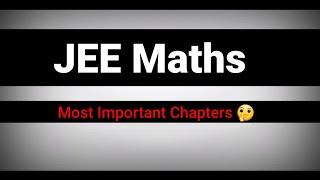 JEE Maths Most Important Chapters || JEE MAINS 2024