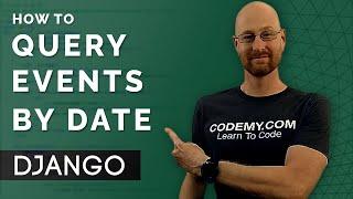 Query Filter Events By Date - Django Wednesdays #36
