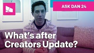 What’s next after Windows 10 Creators Update? #AskDanWindows 24