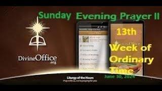 Divine Office Evening Prayer II 13th Sunday of Ordinary Time  June 30, 2024