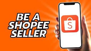 How To Be A Shopee Seller