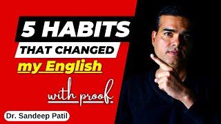 5 habits that changed my English-with proof. | by Dr. Sandeep Patil.