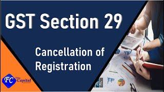 Section 29 Cancellation of Registration Under GST - Registration - Indirect Taxation