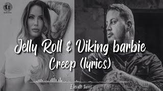 jelly roll & viking barbie | creep - lyrics | But I'm a creep a weirdo