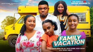 FAMILY VACATION | Ken Eric, Divine Answer, Oguike Chidinma, Oguike Chinenye | Latest Nollywood Movie