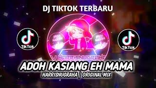 DJ TIKTOK! ADOH KASIANG EH MAMA - ( HarrisNugraha ) New Remix Original!