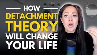 What is DETACHMENT THEORY and How Will It Revolutionize Your Love Life