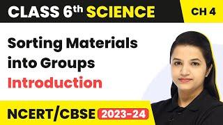 Class 6 Science Chapter 4 | Sorting Materials into Groups - Introduction