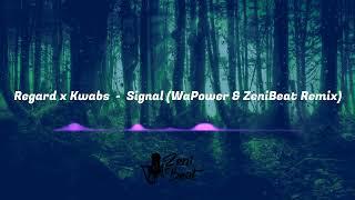 Regard x Kwabs  -  Signal (WaPower & ZeniBeat Remix)