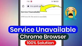 how to fix chrome browser Service Unavailable problem | service unavailable problem | error 503 fix