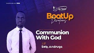 Day 6 || Communion With God || Seth Andruga || BootUp Devotion 2024