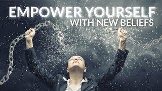 BREAK FREE AND EMPOWER YOURSELF WITH NEW BELIEFS
