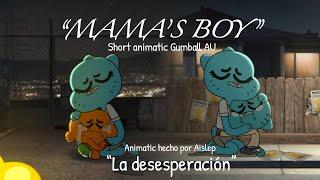 “Mama’s Boy” (“La desesperación” AU Gumball animatic)/ “The amazing world of Gumball”/ AU/ Aislep