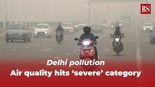 Delhi pollution: Air quality hits 'severe' category