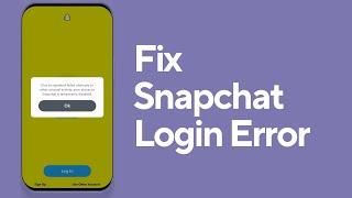 Fixed: Snapchat Due To Repeated Failed Login Attempts or Other Suspicious Activity