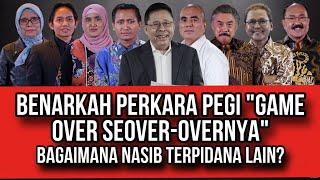 BENARKAH PERKARA PEGI,"SUDAH GAME OVER, SEOVER-OVERNYA". BAGAIMANA NASIB TERPIDANA YANG LAIN?