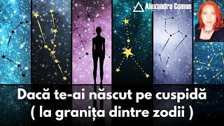 Dacă te-ai născut pe cuspidă (la granița dintre zodii)