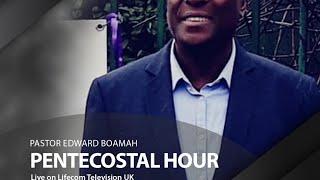 Lifecom Television UK presents #PentecostalHour with Pastor Edward Boamah