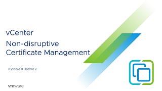 Non-Disruptive Certificate Management | vSphere 8 U2
