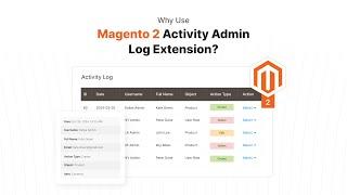 Why Use Magento 2 Activity Admin Log Extensions?