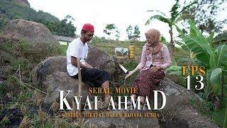 EPISODE #13: "Mideudeuh kanu geuleh Micinta kanu ngewa” - SERIAL MOVIE KYAI AHMAD