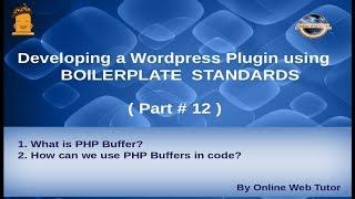 Wordpress Plugin development using Boilerplate from scratch(#12) How to use PHP Buffers