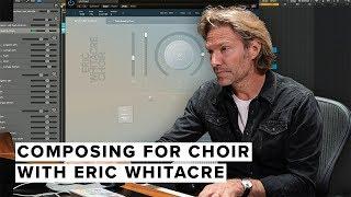 Composing For Choir With Eric Whitacre