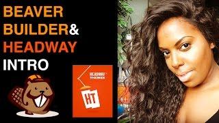 Beaver Builder and Headway Intro Tutorial