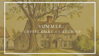 Summer Coffee Chat || Updates, What I'm Reading, Home Project Updates