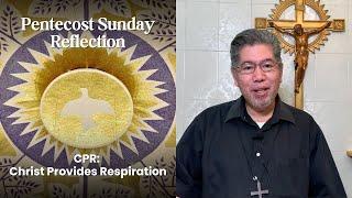 CPR: Christ Provides Respiration | A Pentecost Reflection by Bishop Midyphil Billones