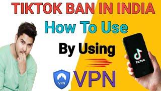 How To Use Tiktok After Ban | Tiktok Ban In India | Use Tiktok By Using VPN