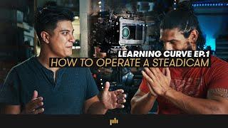 Learning Curve Ep.1: Operating a Steadicam | Cinematography Tips