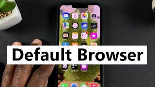 How To Change Default Browser On iPhone