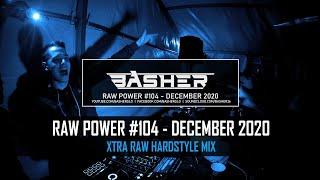 Basher - RAW Power #104 (Xtra Raw Hardstyle Mix December 2020)