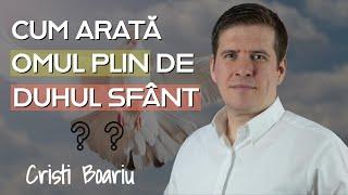 Cristi Boariu - Cum arată omul plin de Duhul Sfânt ? | PREDICĂ 2023