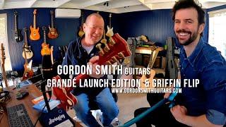 Gordon Smith Guitars: Grandé Launch Edition & Griffin Flip