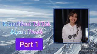 Komplikasi TikTok Alyssa Dezek Part 1