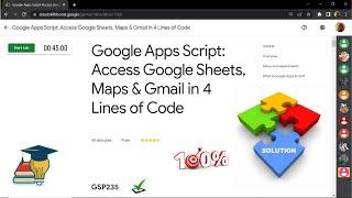 Google Apps Script: Access Google Sheets, Maps & Gmail in 4 Lines of Code || [GSP235]|| Solution