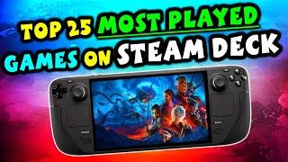 Top 25 Most Played Games That Actually Shine on Steam Deck: Beyond The Hype