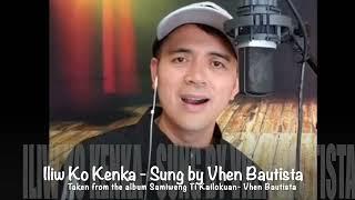 Iliwko Kenka - Sung by Vhen Bautista