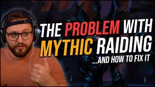 The Problem With Mythic Raiding & How To Fix It